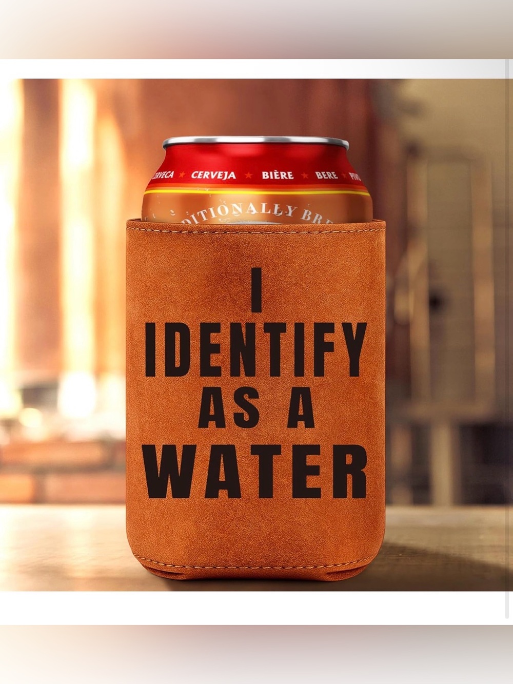 Novelty Can Koozie "I Identify As A Water" - Rust Brown